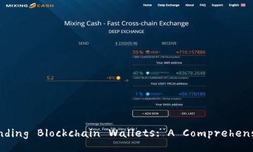 Understanding Blockchain Wallets: A Comprehensive Guide